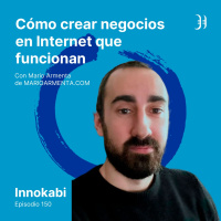 150# Cómo crear negocios en Internet que funcionan - Entrevista a Mario Armenta