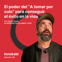 El poder del “A tomar por culo” para conseguir el éxito en la vida. Entrevista a Sergio Ayala