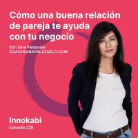 Cómo una buena relación de pareja te ayuda con tu negocio. Entrevista a Sara Palazuelo
