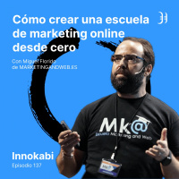 137# Crear una escuela de Marketing de fama mundial. Entrevista a Miguel Florido (Marquetingandweb)
