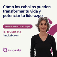 Cómo los caballos pueden transformar tu vida y potenciar tu liderazgo. Entrevista a María López Mayol