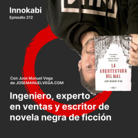 Ingeniero Experto en Ventas Escribe una Novela de Ficción. Entrevista a Jose Manuel Vega (La arquitectura del mal)