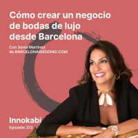 Escalar un Negocio de Bodas de Lujo desde Barcelona. Entrevista a Sonia Martínez (Barcelona Wedding)