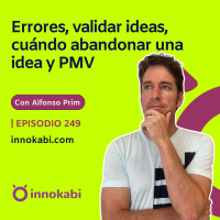 PMV para validar una idea, errores, cuándo abandonar en emprendimiento con Alfonso Prim
