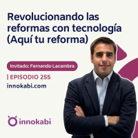 Revolucionando el sector de las reformas con tecnología (Fernando Lacambra)