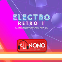 ELECTRO RETRO DjNonoPanama Mixes