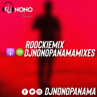 DJNONOPANAMAmixes - ROOCKIEMIX
