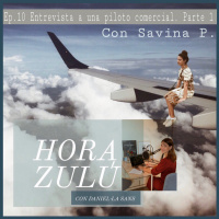 Entrevista a piloto comercial Savina P. PARTE 1. Episodio 10