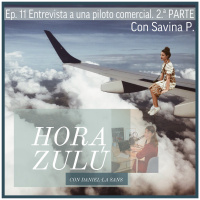 Entrevista a piloto comercial Savina P. PARTE 2. Episodio 11