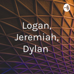 Logan, Jeremiah, Dylan
