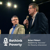 Redefining Success for Poverty Alleviation: Interview with Brian Fikkert