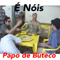 É Nóis - Papo de Buteco