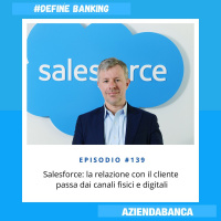 #139. Salesforce: la relazione con il cliente passa dai canali fisici e digitali