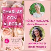 Mónica Mercadal en Charlas con Alegría by Andrea GuZZi - Life Coach
