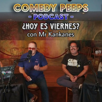 Hoy es Viernes |con Mr. Kankanes (Comedy Peeps 2.21)