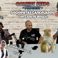 Sociópatas Cancelados |con Carlos Bosch (Comedy Peeps Podcast 2.17)