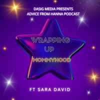 Holiday Special EP 11- Wrapping up mommy-hood FT Sara David
