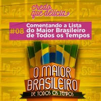 #08 - Comentando a lista do Maior Brasileiro de Todos os Tempos