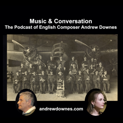 Music  Conversation: The Podcast Of English Composer Andrew Downes