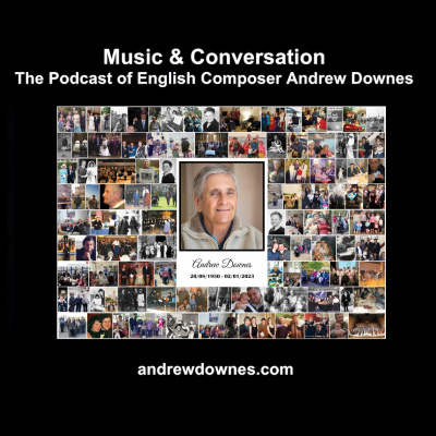 Music  Conversation: The Podcast Of English Composer Andrew Downes