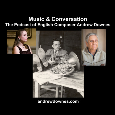 Music  Conversation: The Podcast Of English Composer Andrew Downes