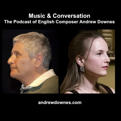 Music  Conversation: The Podcast Of English Composer Andrew Downes