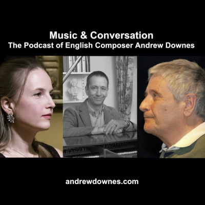 Music  Conversation: The Podcast Of English Composer Andrew Downes