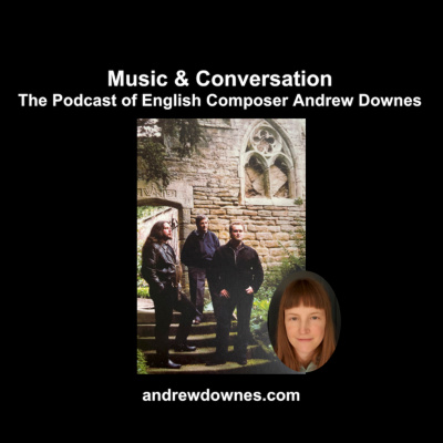Music  Conversation: The Podcast Of English Composer Andrew Downes