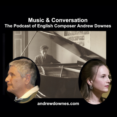 Music  Conversation: The Podcast Of English Composer Andrew Downes