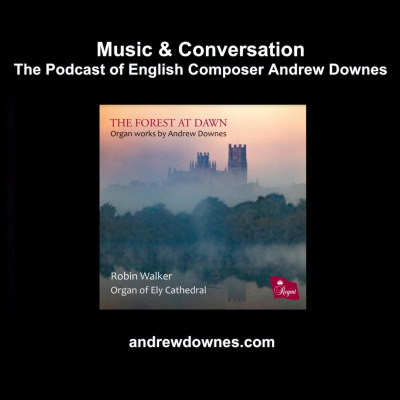 Music  Conversation: The Podcast Of English Composer Andrew Downes