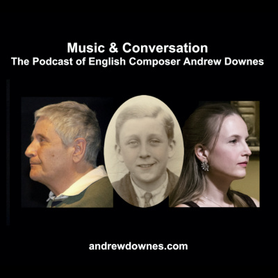 Music  Conversation: The Podcast Of English Composer Andrew Downes