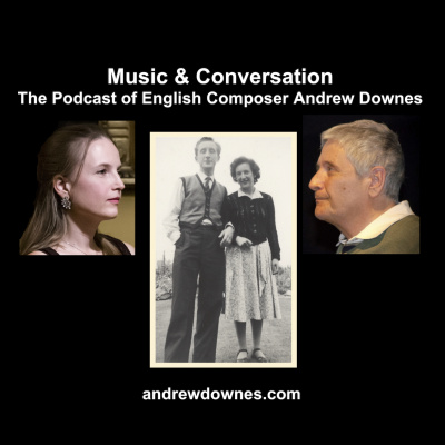 Music  Conversation: The Podcast Of English Composer Andrew Downes