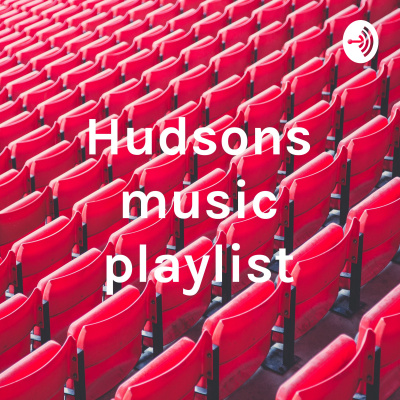 Hudsons Music Playlist