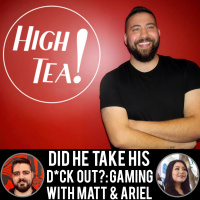 Did He Take His D*** Out? Gaming with Matt and Ariel