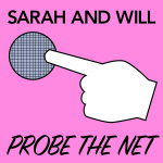 Sarah And Will Probe The Net