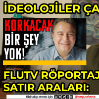 Babacanın FluTv Röportaj Satır Araları, İdeolojilerin Sonu, Sağ - Sol Yok Parti Programları Var
