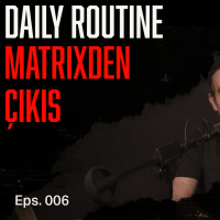 Daily Routine: Matrixden Çıkış, Yaratımını Kontrol Etmek, Bahanelerden ve Engellerden Kaçınmak