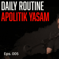 Daily Routine: Günlük Siyasetten Uzaklaşma, Apolitik, Kendine Yatırım Yapmak, Uyanış Yolculuğu