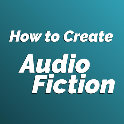 How To Create Audio Fiction