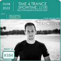 Mr. Trancetive - Time4Trance 384 - Part 2 [RTV Lansingerland 25-08-2023]