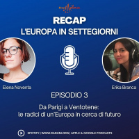 RECAP, l’Europa in SETTEGIORNI – Episodio 3