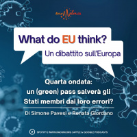 What do EU think? / Quarta ondata: un (green) pass salverà gli Stati membri dai loro errori?