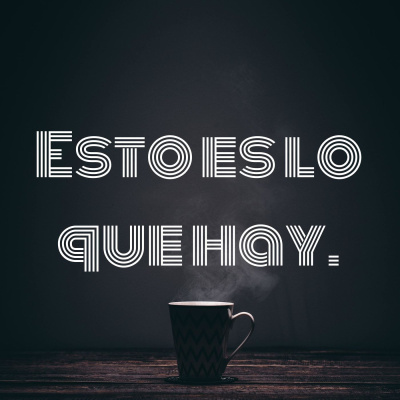 Esto Es Lo Que Hay