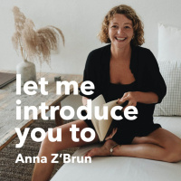 #21 Let me introduce you to: Anna ZBrun