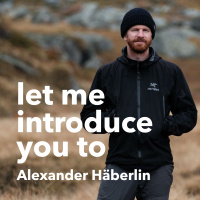 #34 let me introduce you to: Alexander Häberlin