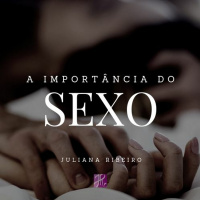 A importância do Sexo - Juliana Ribeiro