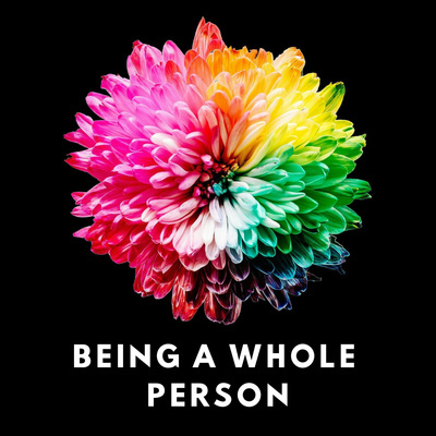 Being A Whole Person