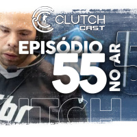 Clutch Cast CS - Ep 55 - Um mundo de escândalos. Bug do Coach e Combinações de resultados