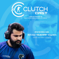 Clutch Cast CS - Ep 05 - Entrevista Nicholas “GUERRI” Nogueira