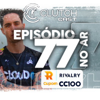 Clutch Cast CS - Ep 77 - Quantos milhões são necessários para sustentar um time americano HarryG?